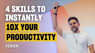 Instantly Increase Your Productivity, Career &amp; Business with These 4 Skills: @vishenlakhiani