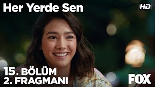 Her Yerde Sen 15. Bölüm 2. Fragmanı