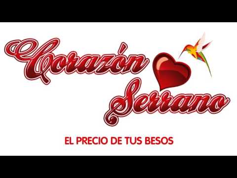 Corazón Serrano - El Precio de tus Besos