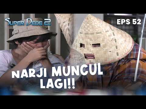 Dede and Narji Reunite | SUPER DEDE 2 | EPS 52 | PART 2
