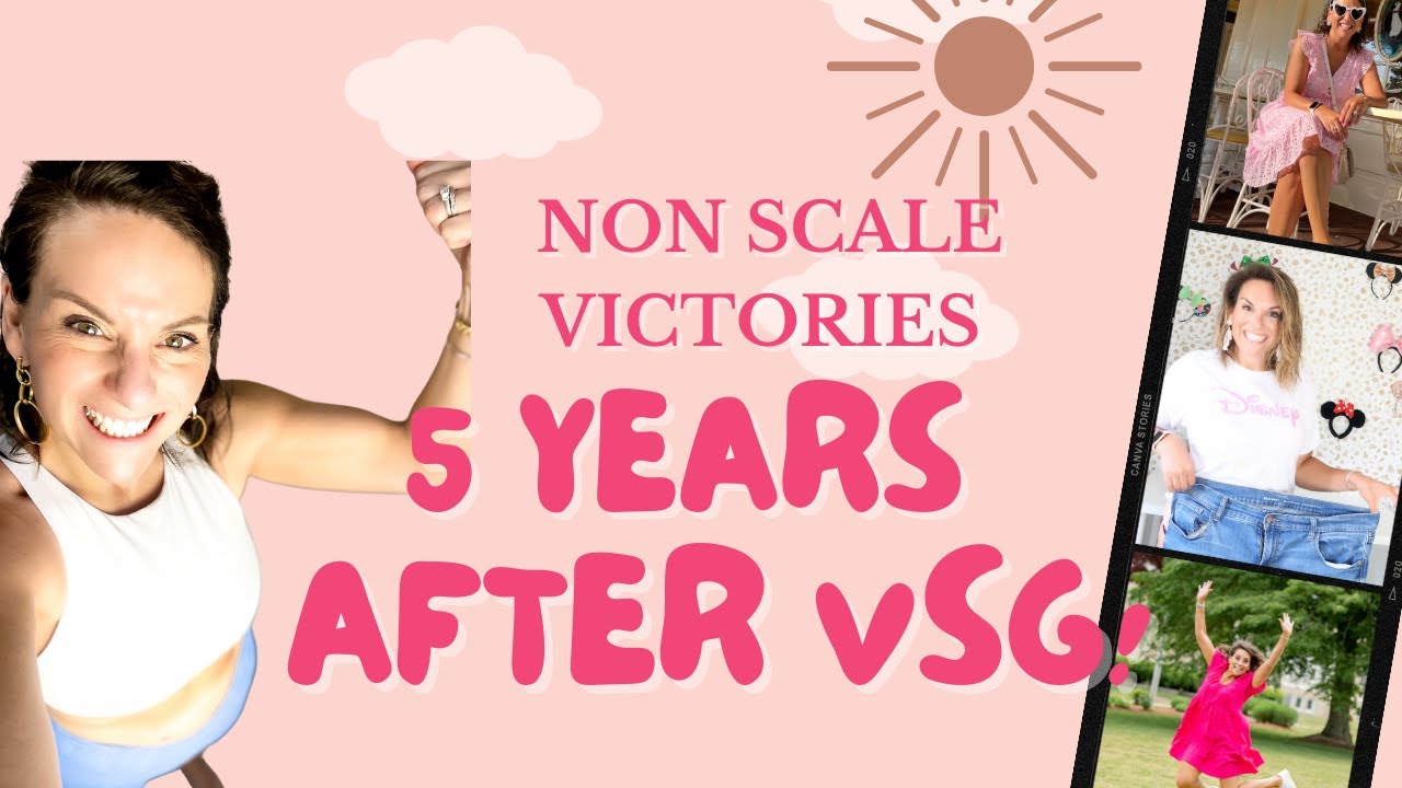 My Non Scale Victories After Weight Loss Surgery | 5 Years After ...