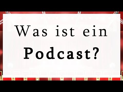 Video: Was Ist Ein Podcast