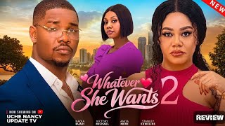 WHATEVER SHE WANTS 2 - NADIA BUARI, VICTORY MICHAEL, ANITA MERE, STANLEY.E Nigeria movie#MovieUpdate