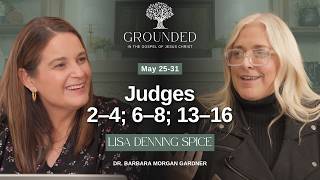 Judges 2–4; 6–8; 13–16 | Barbara Morgan Gardner & Lisa Denning Spice | May 25-31