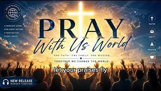 Pray With Us World | Original Christian Worship Song | Uplifting Praise to Jesus