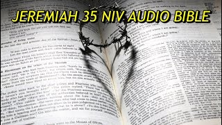 JEREMIAH 35 NIV AUDIO BIBLE(with text)