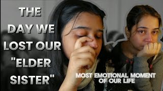 THE DAY WE LOST OUR ELDER SISTER💔 | sudden death!!| | emotional moment of our life💔| #sadstory