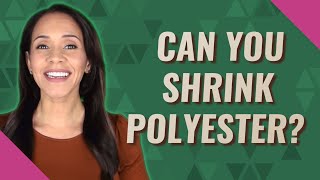 Can you shrink polyester? Net Worth