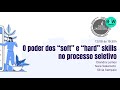 O poder do "soft" e "hard" skills no processo seletivo