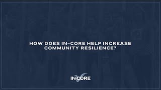 How Does IN-CORE Help Increase Community Resilience?