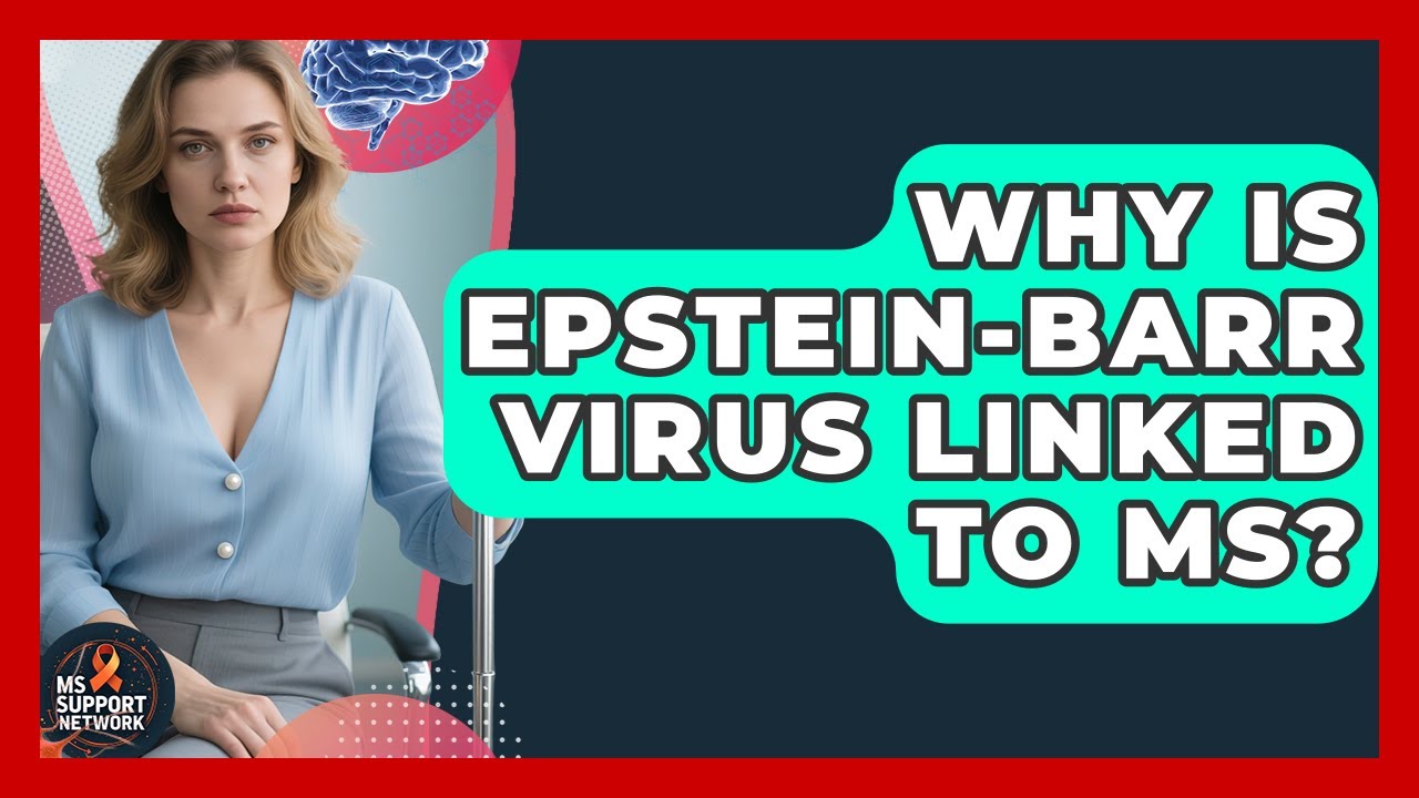 Why Is Epstein-Barr Virus Linked To MS? - MS Support Network