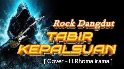 TABIR KEPALSUAN - ROCK DANGDUT || ( Cover - H.Rhoma irama ]