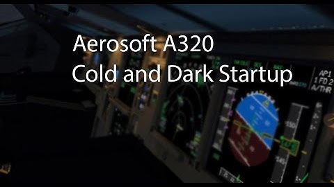 Aerosoft A320 Startup from Cold and Dark