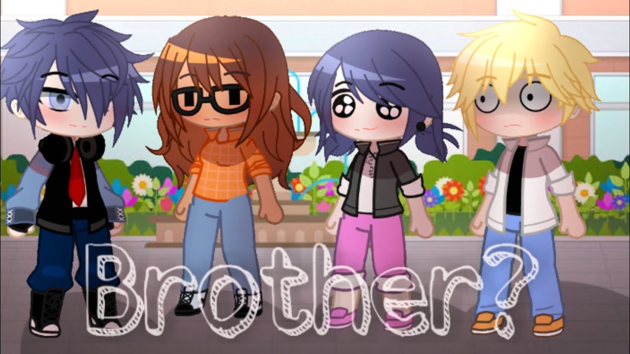 🐞If Marinette Had A Brother|| Gacha Mlb || Inspired ||rushed🐞