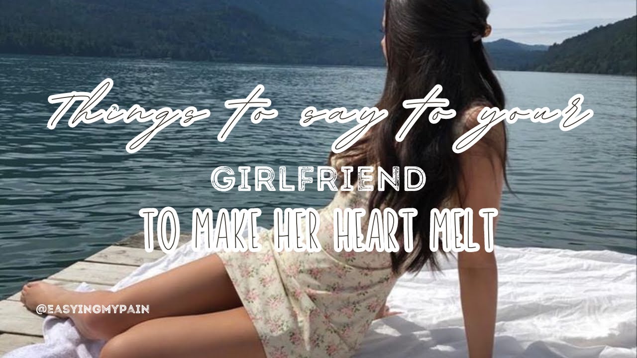 things to say to your girlfriend to make her heart melt 😌🤍🤎 # ...