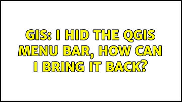 GIS: I hid the QGIS Menu bar, how can I bring it back?