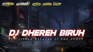 DJ DHEREH BIRUH SLOW BASS || BALATAV 27 PRO AUDIO || REZA FUNDURACTION [  ] • || ( WSB )