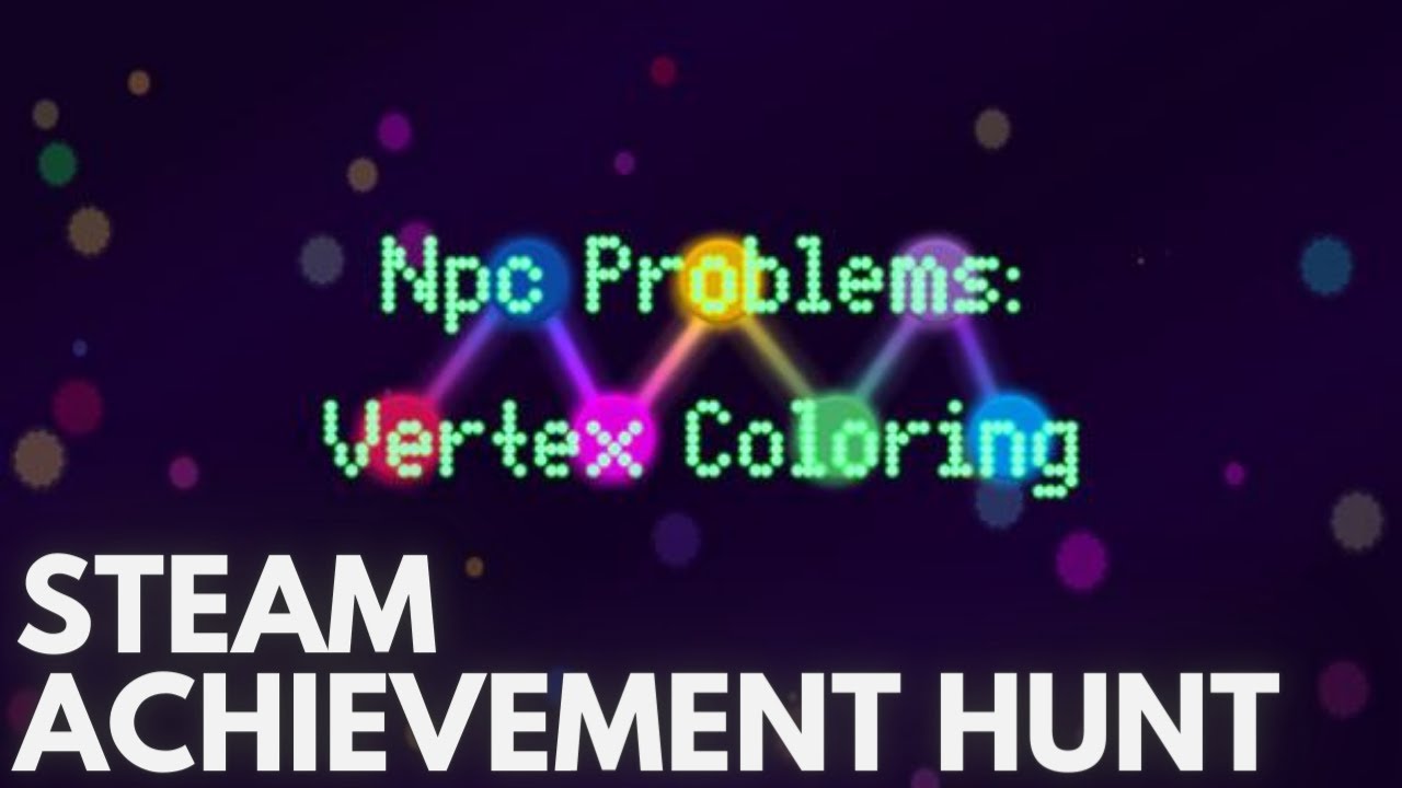 [STEAM] 100% Achievement Clean-up: Npc Problems: Vertex Coloring - YouTube