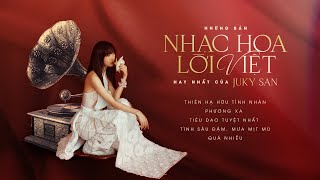 Những bản nhạc Hoa lời Việt hay nhất của Juky San | Thiên Hạ Hữu Tình Nhân