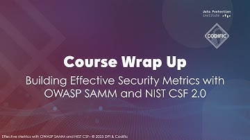 Course Wrap-Up: Building Effective Security Metrics with OWASP SAMM