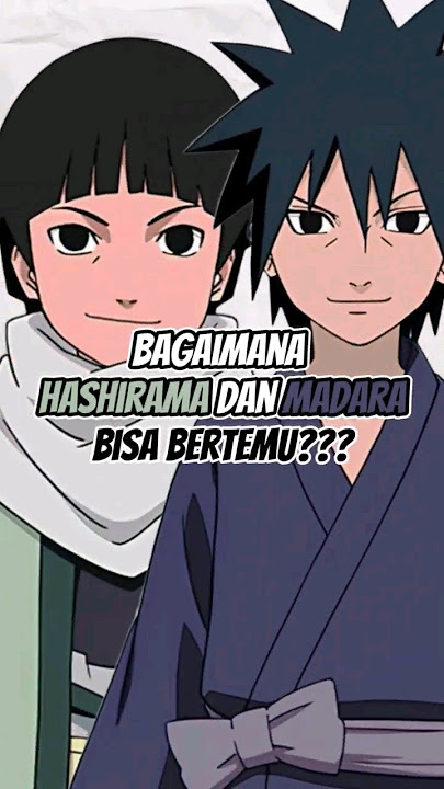 BAGAIMANA HASHIRAMA DAN MADARA BISA BERTEMU? #animeshorts #madara #hashirama #konoha