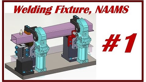 ⚡ How to design welding fixtures? NAAMS