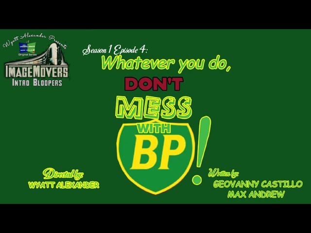 ImageMovers Intro Bloopers | S1E4 | Whatever you do, don't mess with BP!
