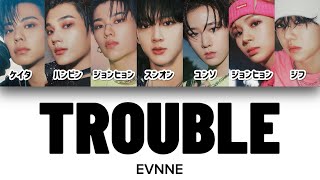 TROUBLE - EVNNE(이븐)/カナルビ/日本語訳/日本語字幕/和訳/意訳/歌詞/パート分け