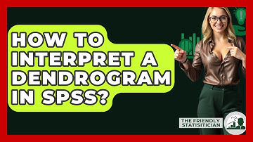 How To Interpret A Dendrogram In SPSS? - The Friendly Statistician