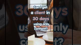 Can I get clients in 30 days using only content? #shorts #socialmediamarketing #socialmediastrategy