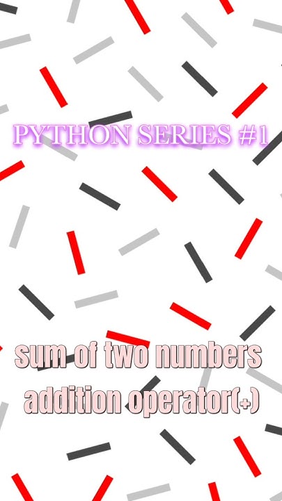 PYTHON SERIES #1 ADDITION OPERATOR (+) - YouTube