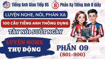 Phần 09(801-900): Nói trôi chảy, lưu loát, tự tin 100 câu tiếng Anh thông dụng Tây nói suốt ngày