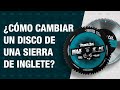 ¿cómo cambiar un disco de una sierra de inglete?