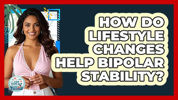 How Do Lifestyle Changes Help Bipolar Stability? - CBT Toolkit