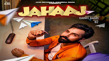 Jahaaj  | Official Music Video | Garry Bagri Ft. B2 | Songs 2018 | Jass Records