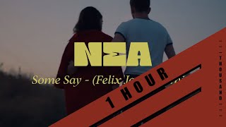 Nea - Some Say - (Felix Jaehn Remix) 1 HOUR