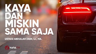 Download Tausiyah Dan Nasehat Agama Islam: Kaya Dan Miskin Sama Saja - Ustadz Abdullah Za Video MP3 Tausiyah Dan Nasehat Agama Islam: Kaya Dan Miskin Sama Saja - Ustadz Abdullah Za