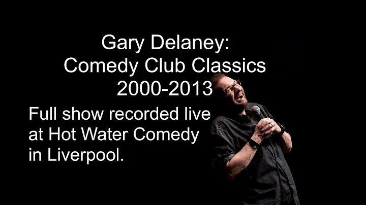 Gary Delaney: Comedy Club Classics 2000-2013 A FUL...