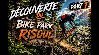 découverte du bike park de Risoul part 1