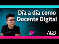 🕣  DÍA a DÍA de un DOCENTE DIGITAL   Leónidas Esteban