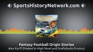 Alex Korff (Peaked In High Skool and Draftsharks Product Manager) | Fantasy Football Origin Stories