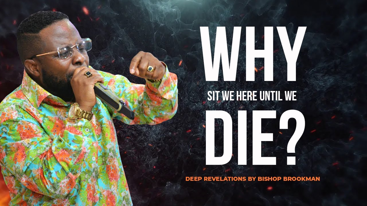 WHY SIT WE HERE UNTIL WE DIE? BY BISHOP BROOKMAN ll SMART START CONF. 2022