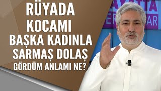 Rüyada kocamı başka bir kadınla sarmaş dolaş görmek ne anlama geliyor?