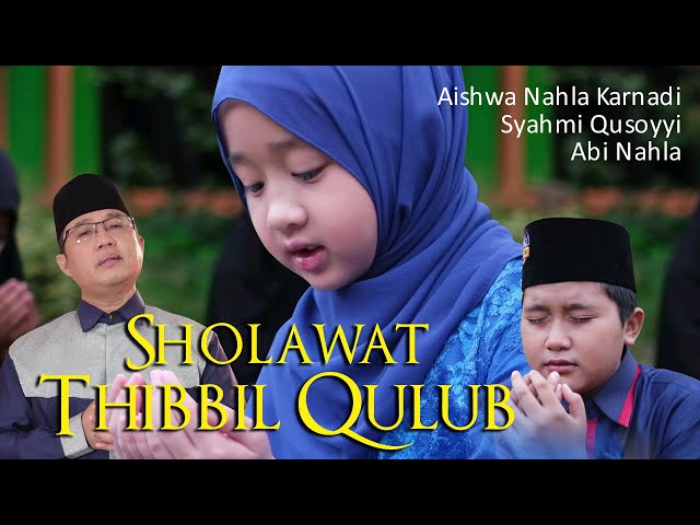 SHOLAWAT THIBBIL QULUB - AISHWA NAHLA KARNADI Ft ABI NAHLA & SYAHMI QUSOYYI class=