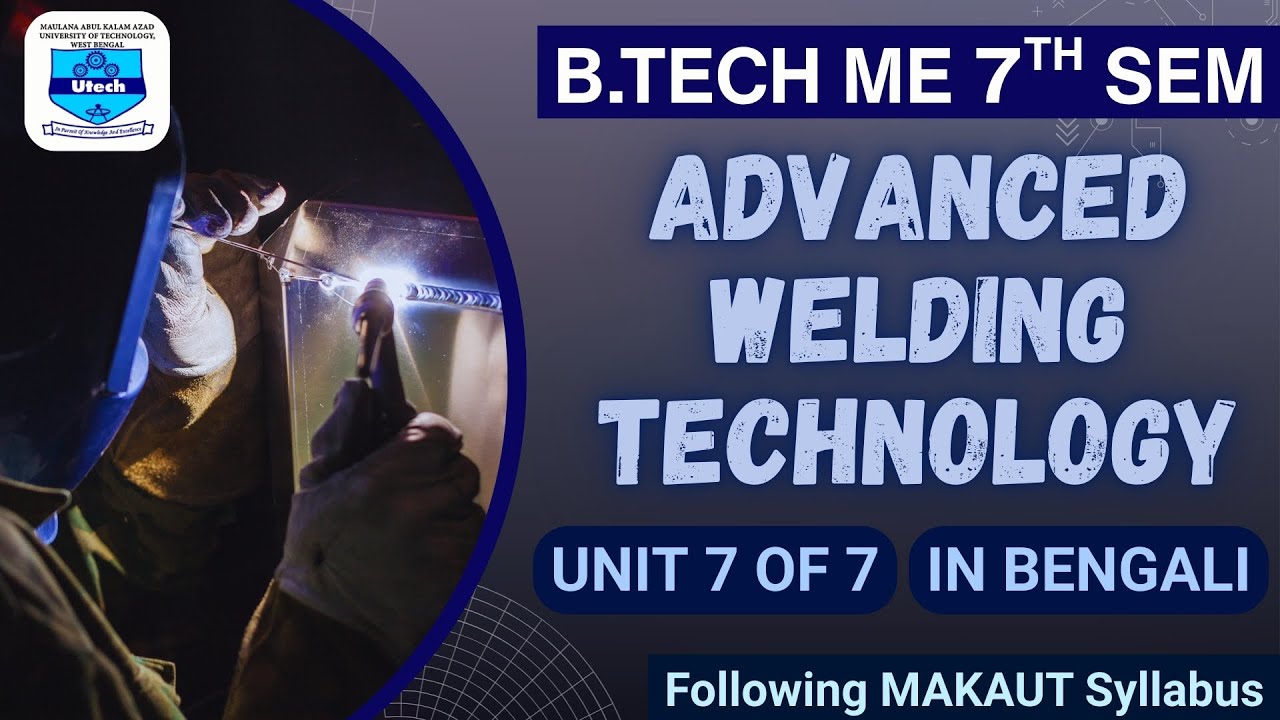 Advanced Welding Technology | B.TECH | MAKAUT | MECHANICAL ENGINEERING | ME 7th Sem