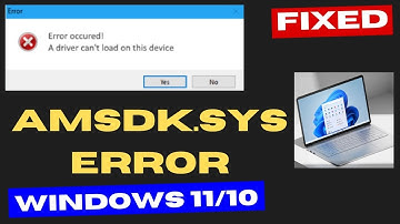 Amsdk.sys A driver can’t load on this device Error in Windows 11 / 10 Fixed