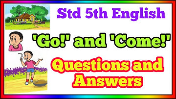 go and come 5th std question answer | go and come swadhyay | go and come exercise | class 5 english