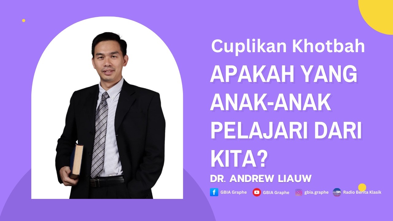 CUPLIKAN KHOTBAH | APAKAH YANG ANAK-ANAK PELAJARI DARI KITA? | Dr. Andrew Liauw
