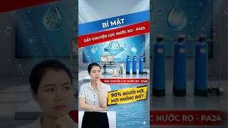 🚨 Bí mật về Dây chuyền lọc nước RO PA24 mà 90% người mới KHÔNG BIẾT!