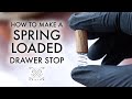How to Make a Spring Loaded Drawer Stop // Woodworking How To